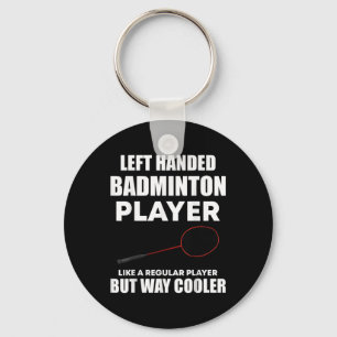 Left Handed Badminton Player Funny Saying Men Wome Key Ring