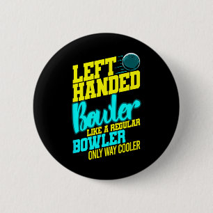 Left Handed Bowler Bowl Byll Humour Bowling Strike 6 Cm Round Badge