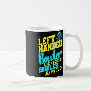Left Handed Bowler Bowl Byll Humour Bowling Strike Coffee Mug