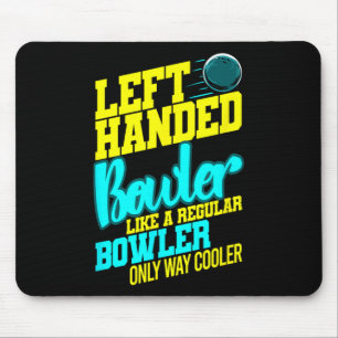 Left Handed Bowler Bowl Byll Humour Bowling Strike Mouse Pad