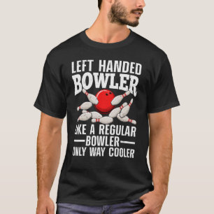 Left Handed Bowler For Men Women Bowling T-Shirt