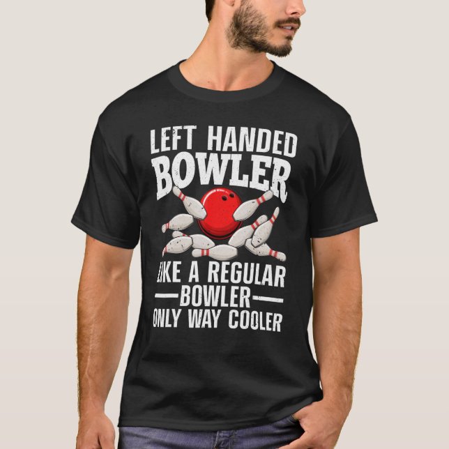 Left Handed Bowler For Men Women Bowling T-Shirt (Front)