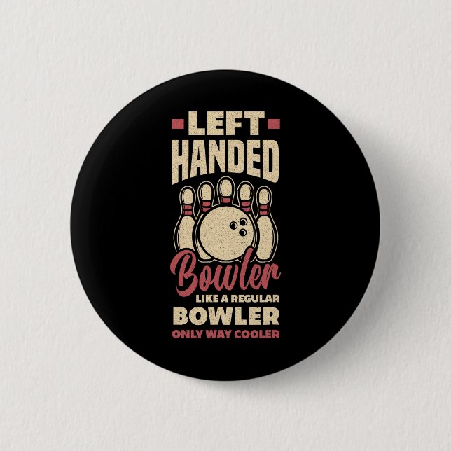 Left Handed Bowler Funny Bowling Left Handed Bowle 6 Cm Round Badge (Front)
