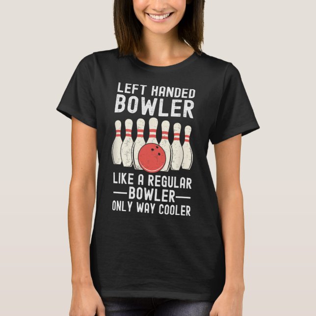 Left Handed Bowler Funny Bowling Player  T-Shirt (Front)