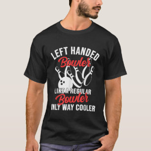 Left Handed Bowler Lefty Bowling Player Left Hande T-Shirt
