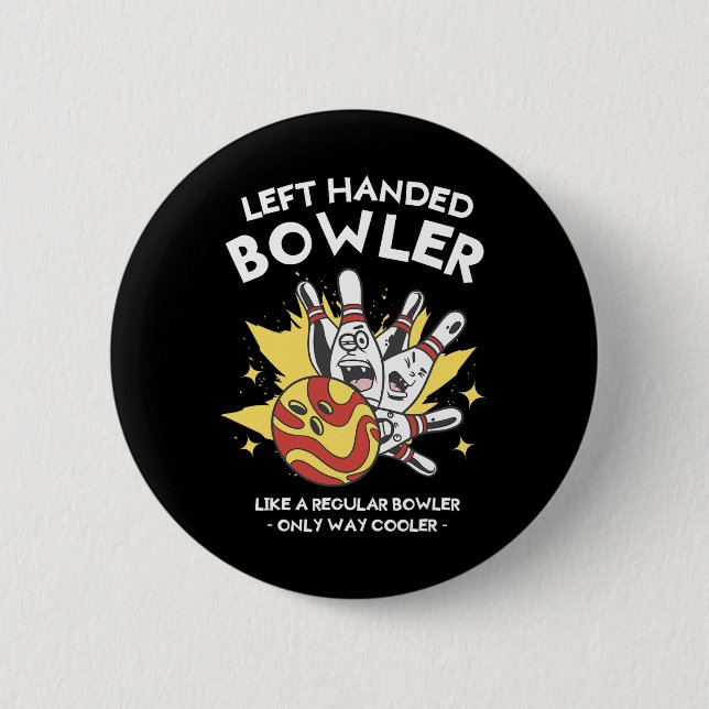 Left Handed Bowler Like A Regular Bowler Only Way  6 Cm Round Badge (Front)