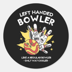 Left Handed Bowler Like A Regular Bowler Only Way  Classic Round Sticker