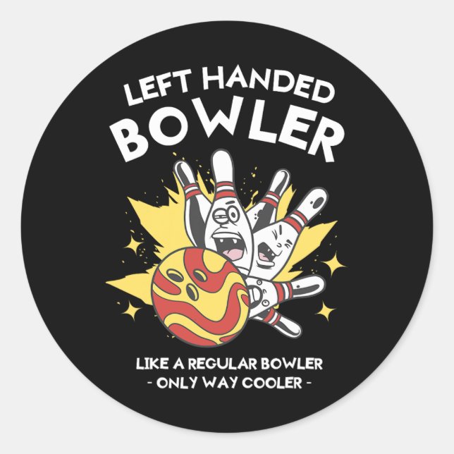 Left Handed Bowler Like A Regular Bowler Only Way  Classic Round Sticker (Front)