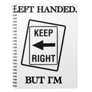 LEFT HANDED IS RIGHT SPIRAL NOTEBOOK