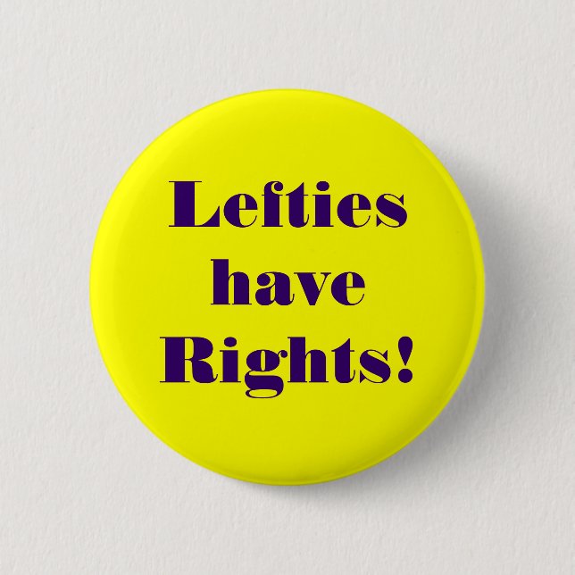 Left-handed people have rights too! 6 cm round badge (Front)