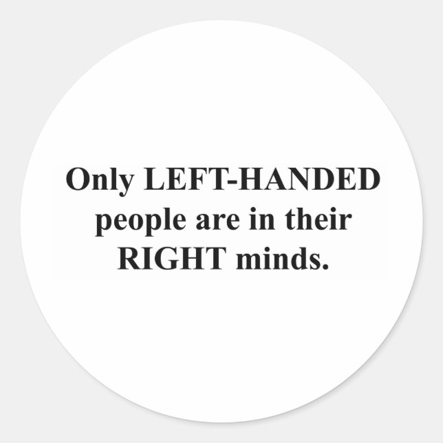 Left-Handed People in Their Right Mind Classic Round Sticker (Front)