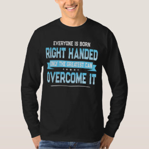 Left Handed People Saying Left Hander Hand T-Shirt