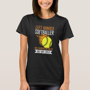 Left Handed Person Quote For A Left Handed Softbal T-Shirt
