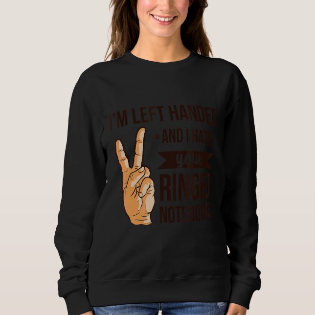 Left Handed Person Quote For A Left Hander Sweatshirt (Front)