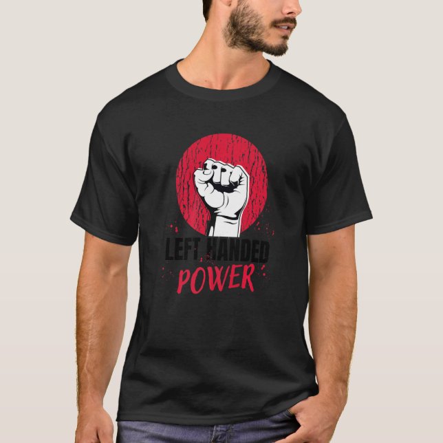 Left Handed Power Left Handed People and Lefty T-Shirt (Front)