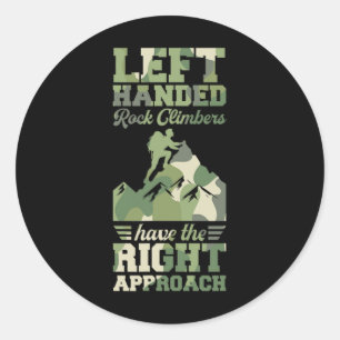 Left Handed Rock Climbers Have The Right Approach Classic Round Sticker