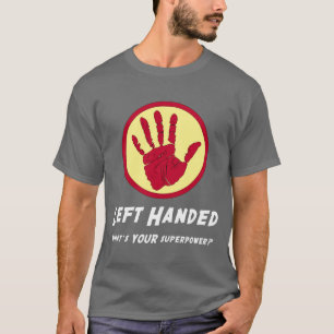 Left Handed Super Power T-Shirt