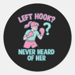 Left Hook Never Heard Of Her Boxing Pun Design  Classic Round Sticker