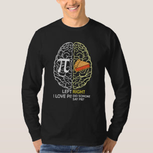 Left I Love Pi! Right Did Someone Say Pie Funny Ne T-Shirt