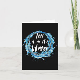 Left It In The Water Baptism Black  Card