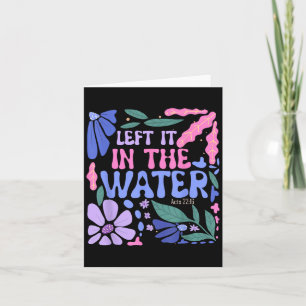 Left It In The Water Baptism Christian Baptised Bo Card