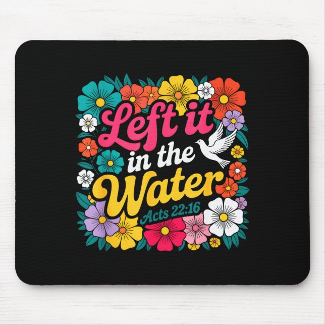 Left It In The Water Baptism Christian Baptized Bo Mouse Pad (Front)