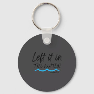 Left It In The Water Baptism Water Splash Black Le Key Ring