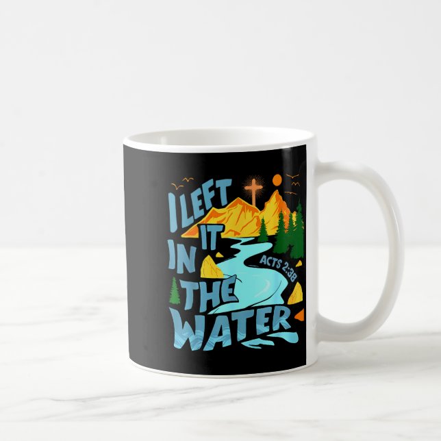 Left It In The Water Christian Baptism Baptized Ch Coffee Mug (Right)