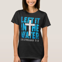 Left It In The Water Colossians 2 12 Christian Bap