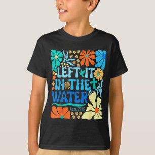 Left It In The Water Vintage Boho Baptized Christi T-Shirt