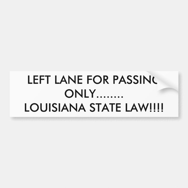 LEFT LANE FOR PASSING ONLY........LOUISIANA STA... BUMPER STICKER (Front)