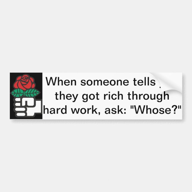 Left/Liberal Bumper Sticker: Whose work? Sticker (Front)