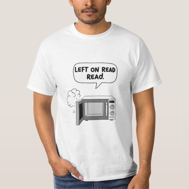 “Left on Read” Microwave Chat Bubble Graphic T-Shi T-Shirt (Front)