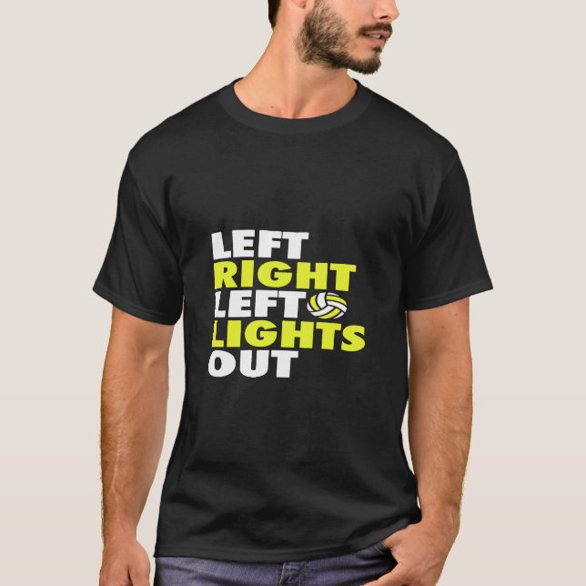 Left Right Left Lights Out Volleyball T-Shirt (Front)
