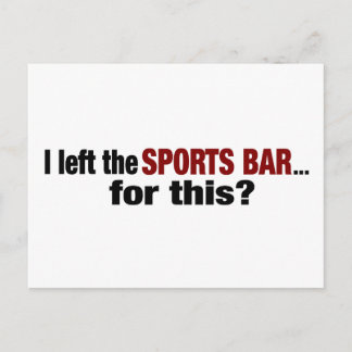 Left The Sports Bar For This? Postcard