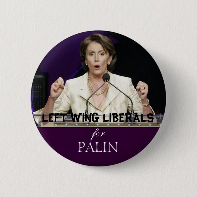 LEFT WING LIBERALS for PALIN 6 Cm Round Badge (Front)
