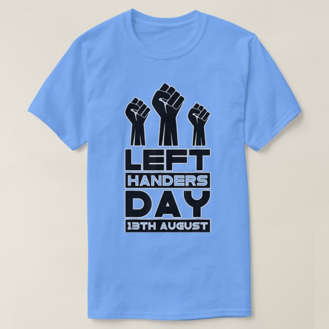 Lefthanders Day 13th August  T-Shirt (Design Front)