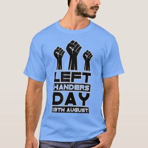 Lefthanders Day 13th August T-Shirt