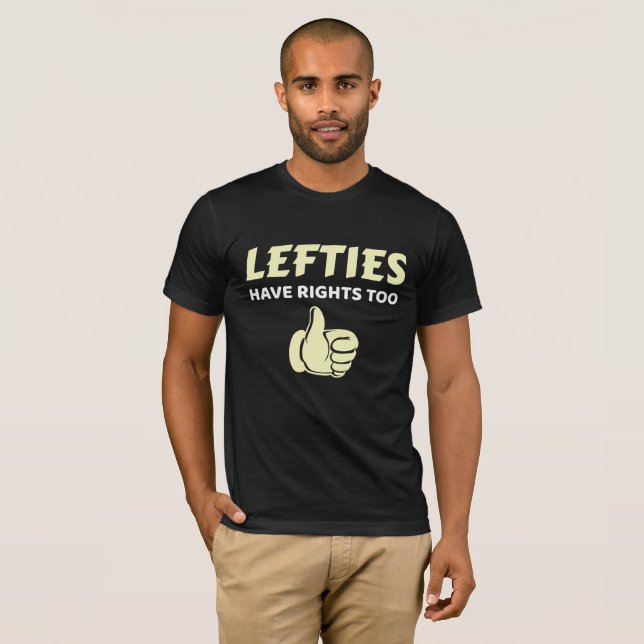 Lefties Have Rights Too Left Handed Gift T-Shirt (Front Full)