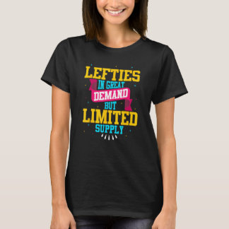 Lefties In Great Demand But  Supply  Left Handed T-Shirt