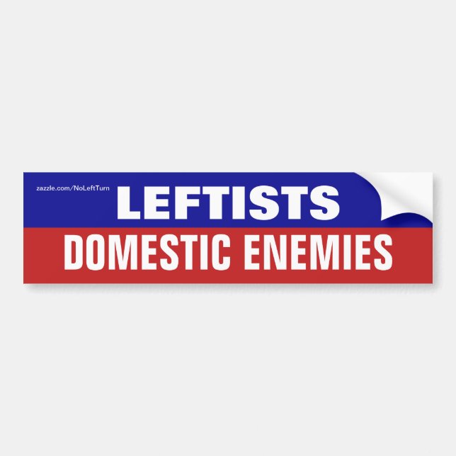 Leftists Are Domestic Enemies Bumper Sticker (Front)