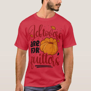 Leftovers are for quitters1 T-Shirt