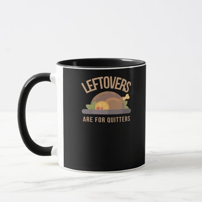 Leftovers Are For Quitters, Christmas, Thanksgivin Mug (Left)