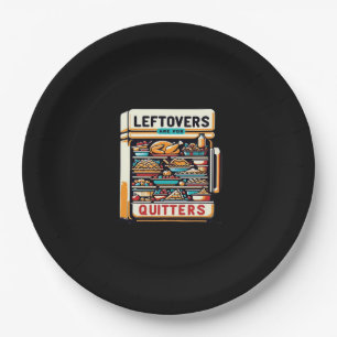 Leftovers Are For Quitters Classic Basic Clean Paper Plate