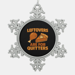 Leftovers Are For Quitters Classic Cool Minimal Snowflake Pewter Christmas Ornament