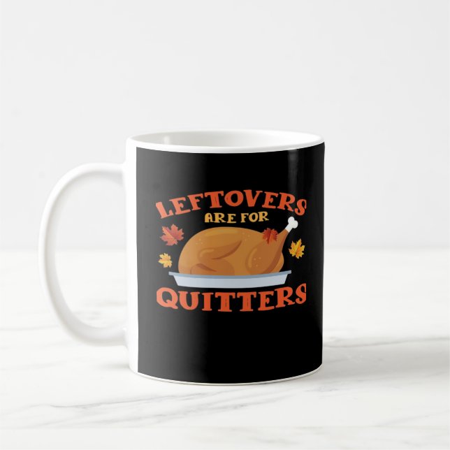 Leftovers Are For Quitters Classic Creative Casual Coffee Mug (Left)