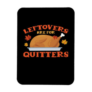 Leftovers Are For Quitters Classic Creative Casual Magnet