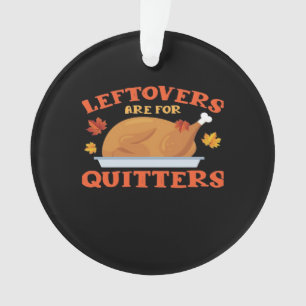 Leftovers Are For Quitters Classic Creative Casual Ornament