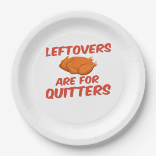 Leftovers Are For Quitters Classic Creative Casual Paper Plate