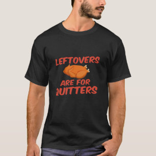 Leftovers Are For Quitters Classic Creative Casual T-Shirt